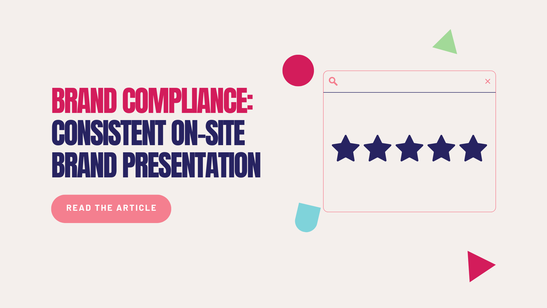 A graphic with the text "Brand Compliance Consistent On-site Brand Compliance" and a call-to-action button that says "Read the Article." Next to it there are five stars showing a five star rating inside an illustration of a website.